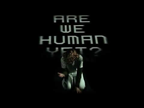 Are We Human Yet?