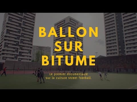 Ballon sur Bitume, le premier documentaire sur la culture street football