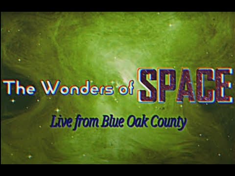 The Wonders of Space | Live From Blue Oak County