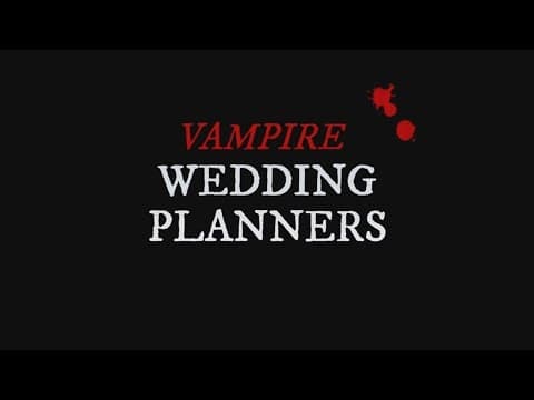 Vampire Wedding Planners (3mins)