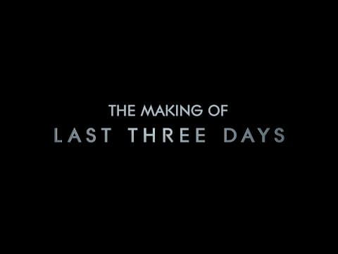 The Making of Last Three Days