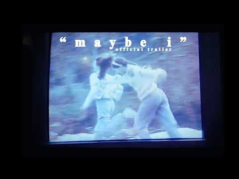 "Maybe I" | Official Trailer