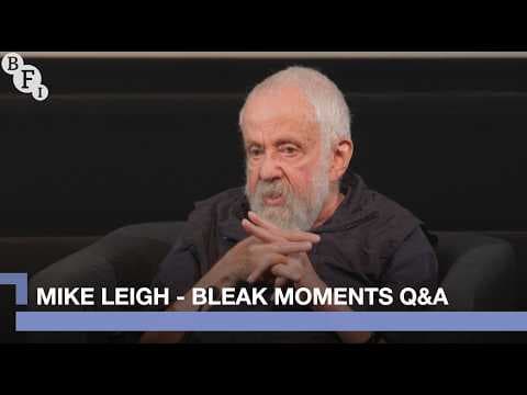 Mike Leigh on Bleak Moments | BFI Q&A