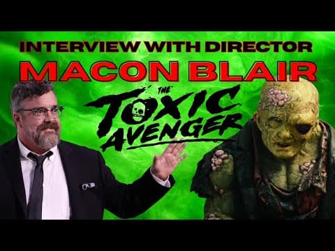 Interview with Macon Blair: Director of The Toxic Avenger