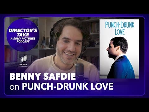 Benny Safdie on Punch-Drunk Love | Episode 3 | DIRECTOR’S TAKE: A SONY PICTURES PODCAST