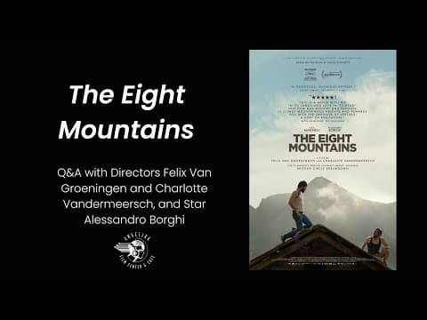 The Eight Mountains Q&A with Felix Van Groeningen, Charlotte Vandermeersch, & Alessandro Borghi