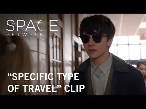 The Space Between Us | "Specific Type of Travel" Clip | Own it Now on Digital HD, Blu-ray™ & DVD