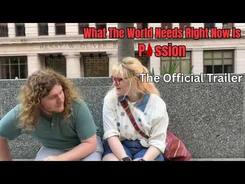 What The World Needs Right Now Is Passion: The Official Trailer