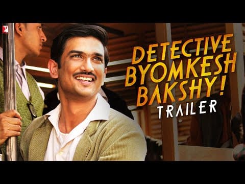 Detective Byomkesh Bakshy | Official Trailer | Sushant Singh Rajput, Anand Tiwari | Dibakar Banerjee