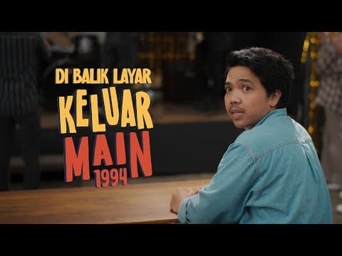 Keluar Main 1994 | Behind The Scenes Part 1 (28 Maret 2024) di Bioskop
