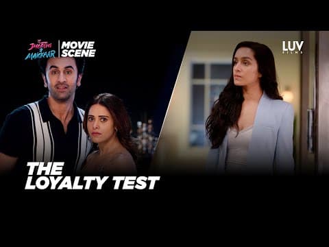 The Loyalty Test |Tu Jhoothi Main Makkaar(Movie Scene)| Ranbir K, Shraddha K, Nushrratt B |Luv Films