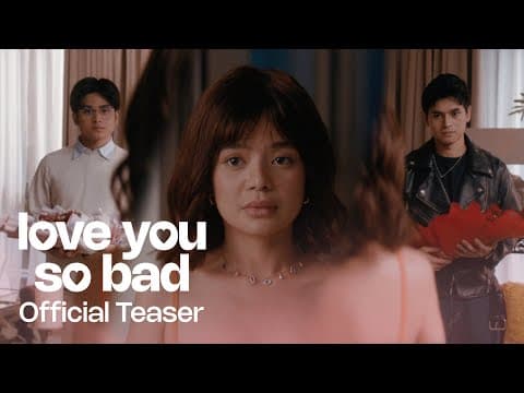'Love You So Bad' Official Teaser | Will Ashley, Dustin Yu, Bianca de Vera