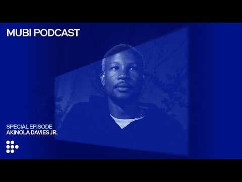Akinola Davies Jr. dreams of 90s Nigeria | MUBI Podcast